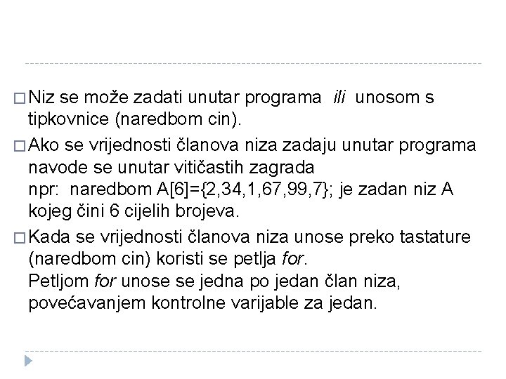 � Niz se može zadati unutar programa ili unosom s tipkovnice (naredbom cin). �