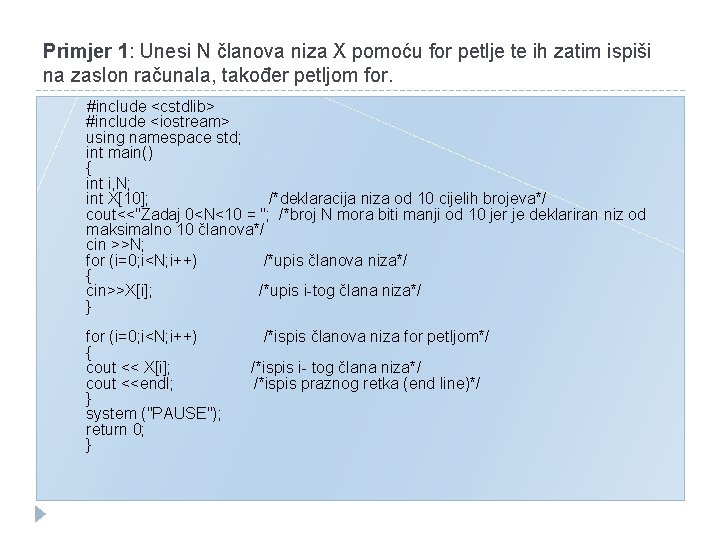 Primjer 1: Unesi N članova niza X pomoću for petlje te ih zatim ispiši