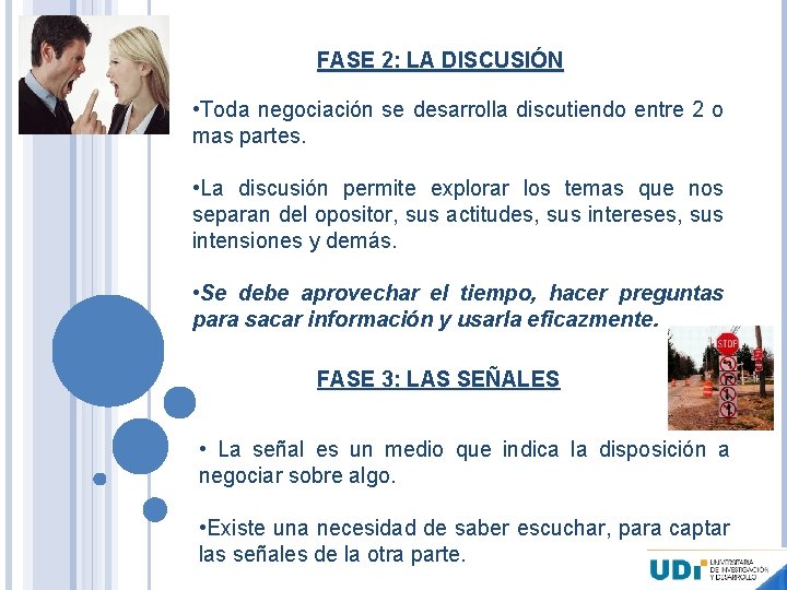 FASE 2: LA DISCUSIÓN • Toda negociación se desarrolla discutiendo entre 2 o mas