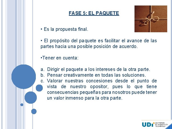 FASE 5: EL PAQUETE • Es la propuesta final. • El propósito del paquete