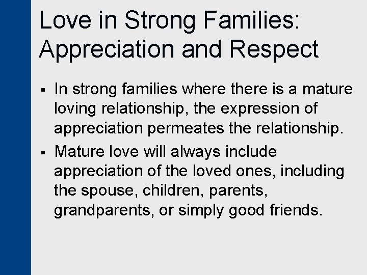 Love in Strong Families: Appreciation and Respect § § In strong families where there