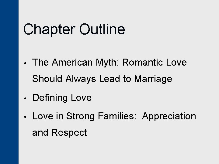 Chapter Outline • The American Myth: Romantic Love Should Always Lead to Marriage •