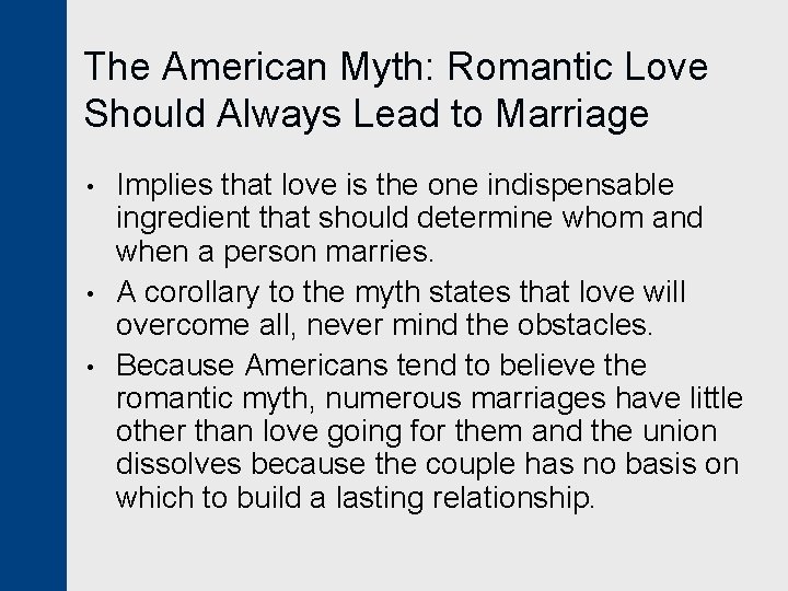 The American Myth: Romantic Love Should Always Lead to Marriage • • • Implies