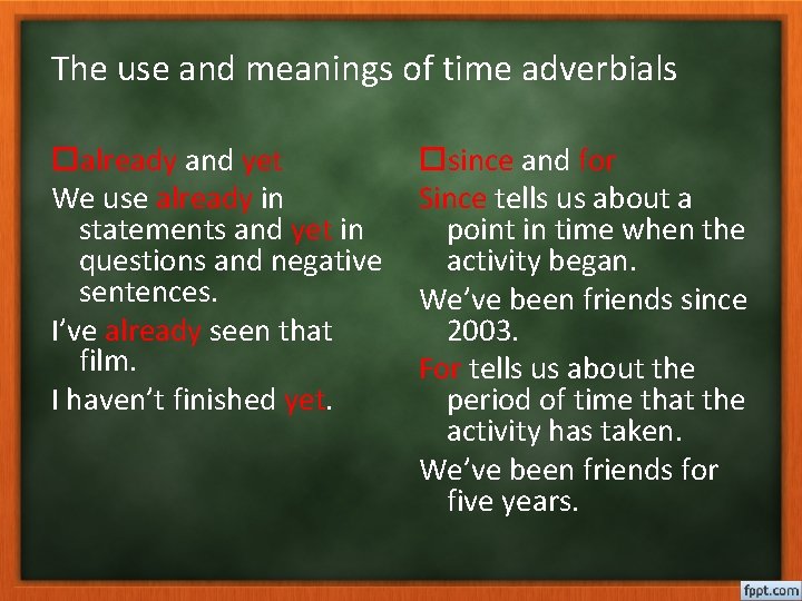 The use and meanings of time adverbials already and yet We use already in