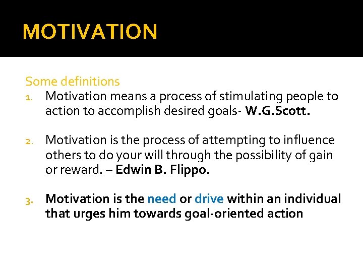 MOTIVATION Some definitions 1. Motivation means a process of stimulating people to action to