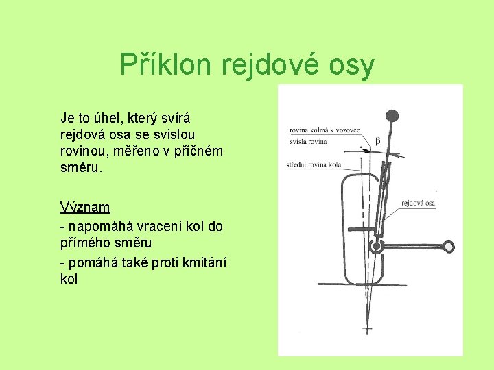 Příklon rejdové osy Je to úhel, který svírá rejdová osa se svislou rovinou, měřeno Příklon rejdové osy Je to úhel, který svírá rejdová osa se svislou rovinou, měřeno