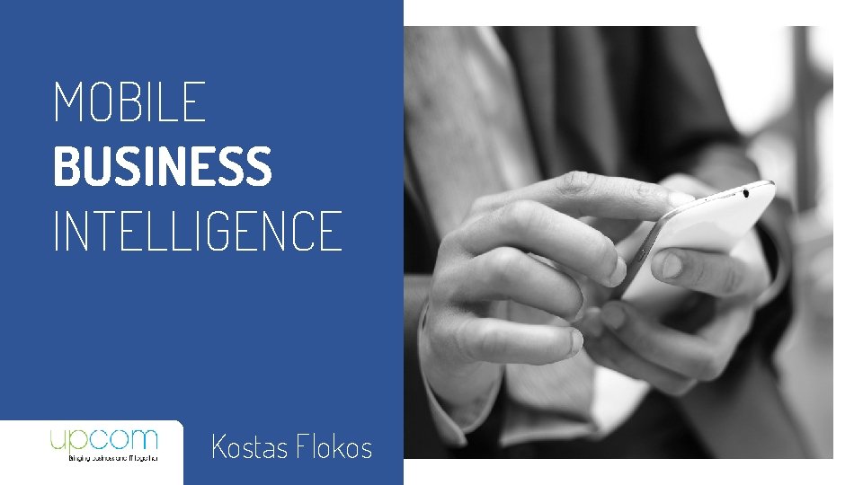 MOBILE BUSINESS INTELLIGENCE Kostas Flokos 