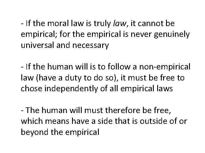 - If the moral law is truly law, it cannot be empirical; for the