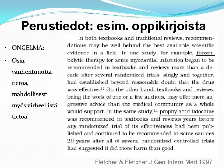 Perustiedot: esim. oppikirjoista • ONGELMA: • Osin vanhentunutta tietoa, mahdollisesti myös virheellistä tietoa Fletcher