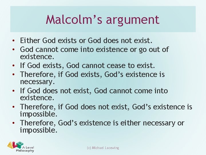 Malcolm’s argument • Either God exists or God does not exist. • God cannot