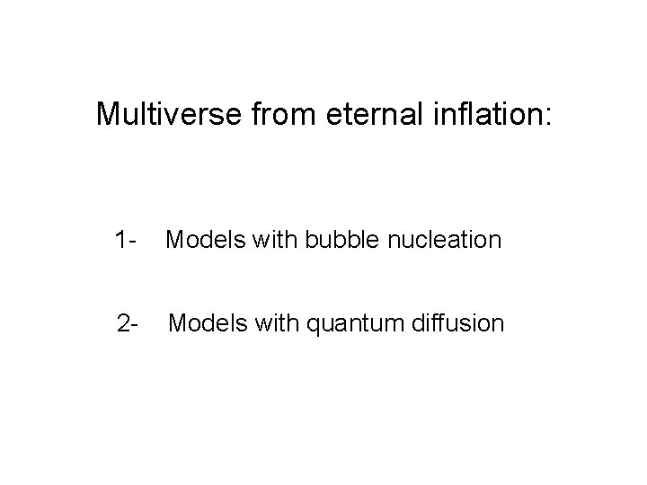 Multiverse from eternal inflation: 1 - Models with bubble nucleation 2 - Models with
