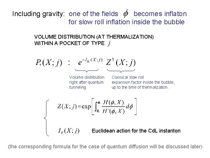 Including gravity: one of the fields becomes inflaton for slow roll inflation inside the