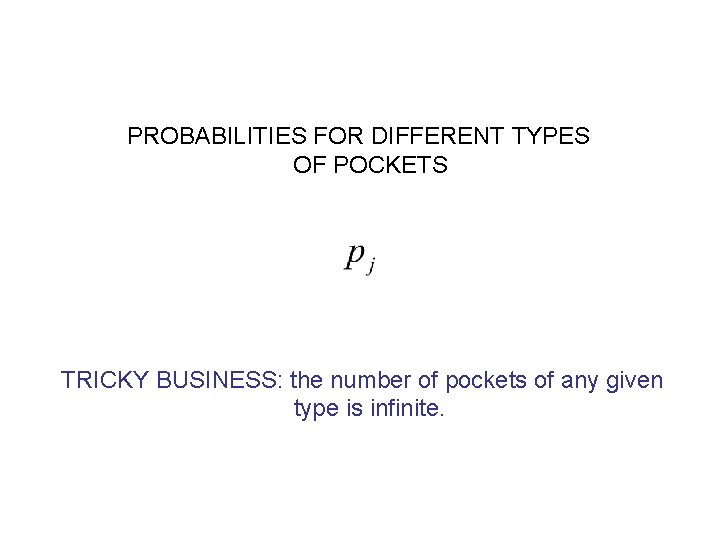 PROBABILITIES FOR DIFFERENT TYPES OF POCKETS TRICKY BUSINESS: the number of pockets of any