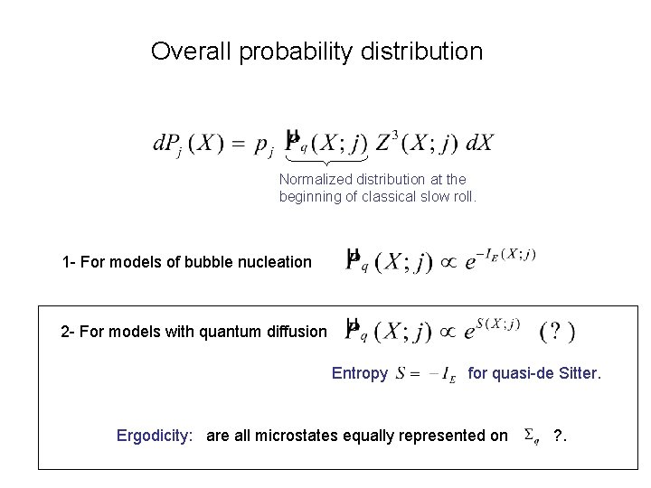 Overall probability distribution Normalized distribution at the beginning of classical slow roll. 1 -