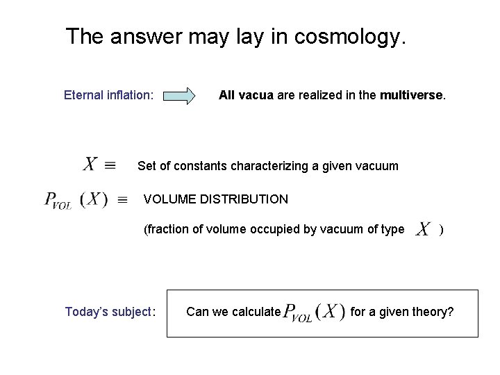 The answer may lay in cosmology. Eternal inflation: All vacua are realized in the