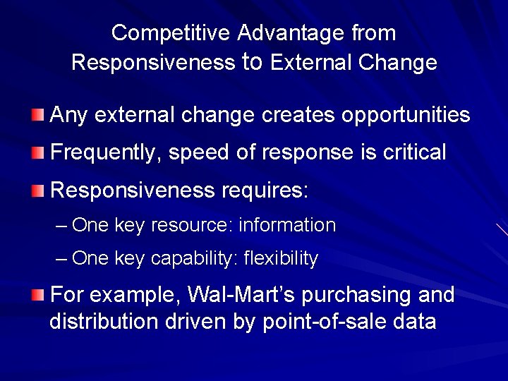 Competitive Advantage from Responsiveness to External Change Any external change creates opportunities Frequently, speed