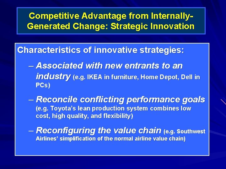 Competitive Advantage from Internally. Generated Change: Strategic Innovation Characteristics of innovative strategies: – Associated