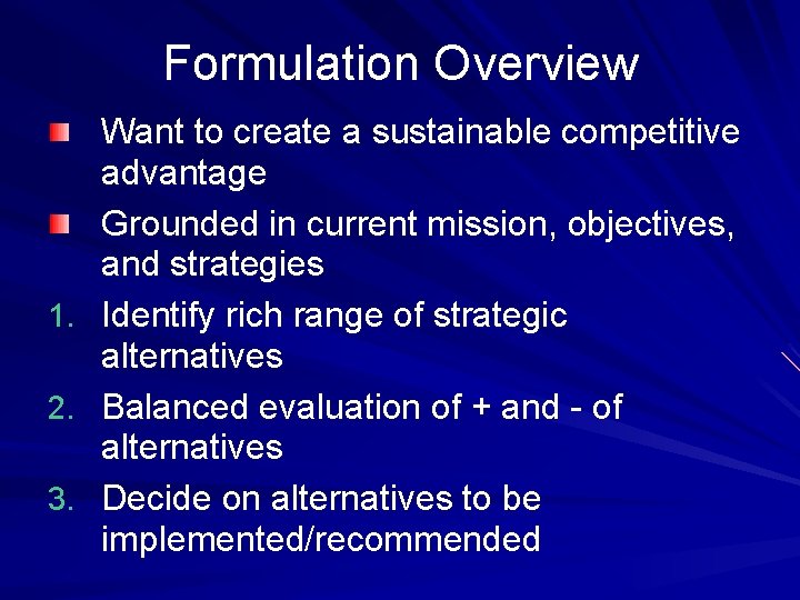 Formulation Overview 1. 2. 3. Want to create a sustainable competitive advantage Grounded in