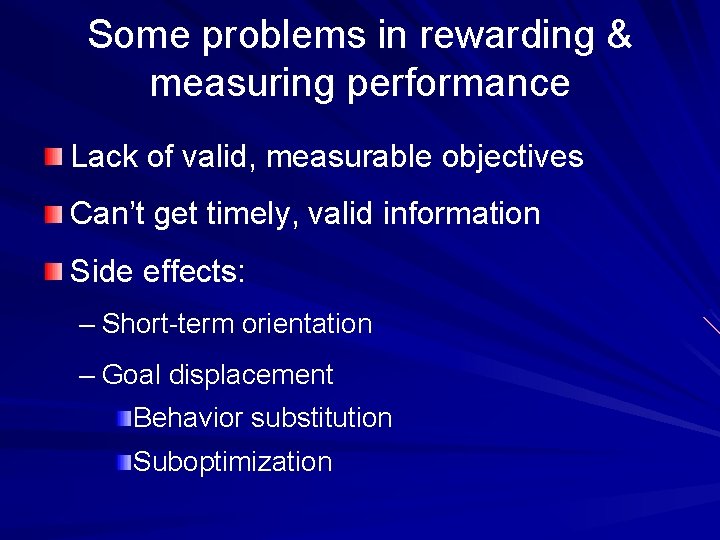 Some problems in rewarding & measuring performance Lack of valid, measurable objectives Can’t get
