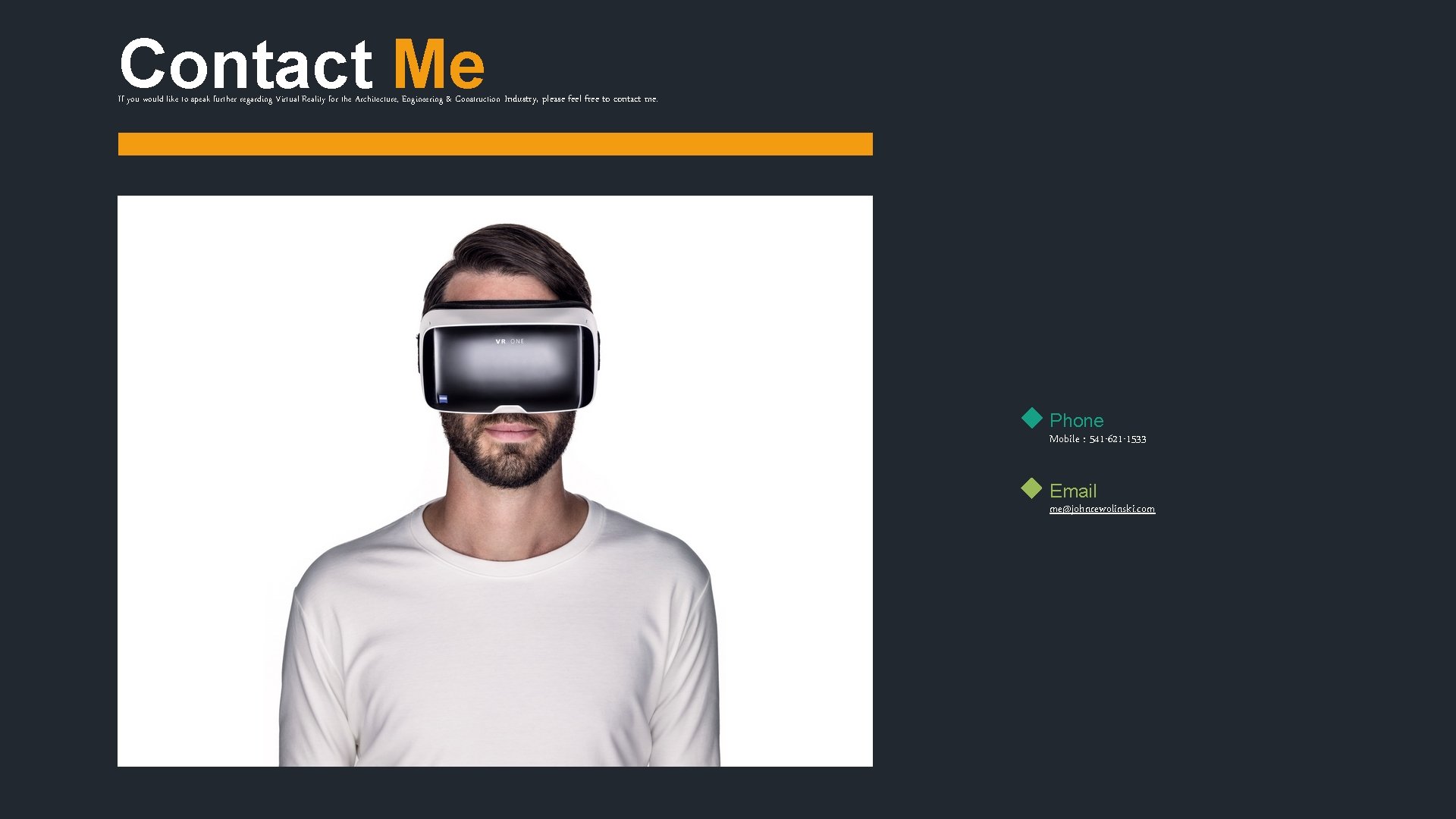 Contact Me If you would like to speak further regarding Virtual Reality for the