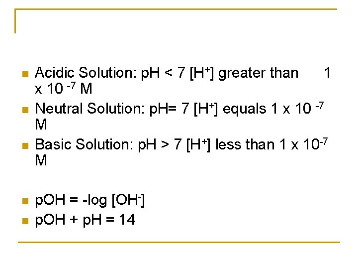 n n n Acidic Solution: p. H < 7 [H+] greater than 1 x