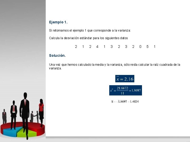 Ejemplo 1. Si retomamos el ejemplo 1 que corresponde a la varianza: Calcula la