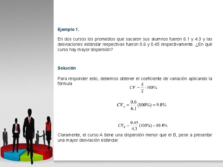 Ejemplo 1. En dos cursos los promedios que sacaron sus alumnos fueron 6. 1