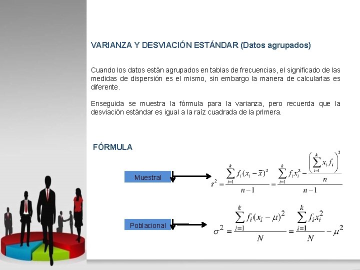 VARIANZA Y DESVIACIÓN ESTÁNDAR (Datos agrupados) Cuando los datos están agrupados en tablas de