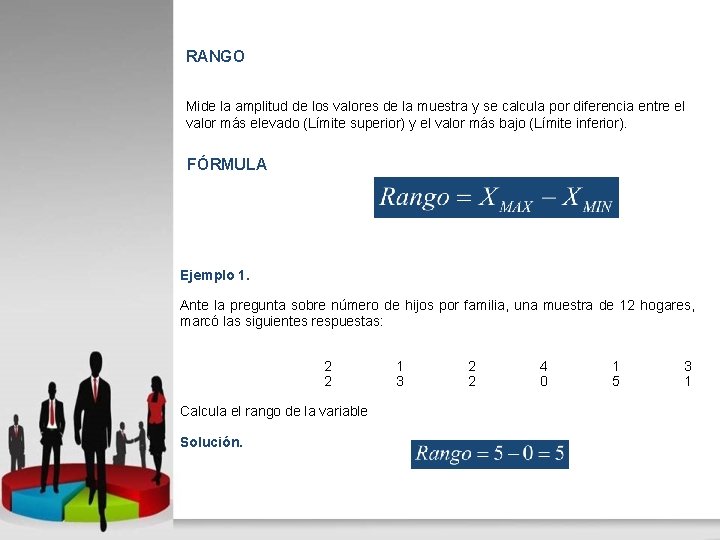 RANGO Mide la amplitud de los valores de la muestra y se calcula por