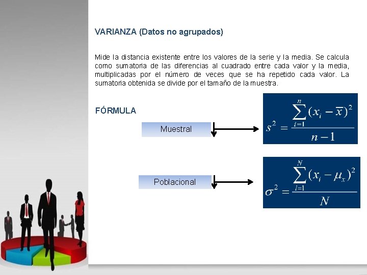 VARIANZA (Datos no agrupados) Mide la distancia existente entre los valores de la serie