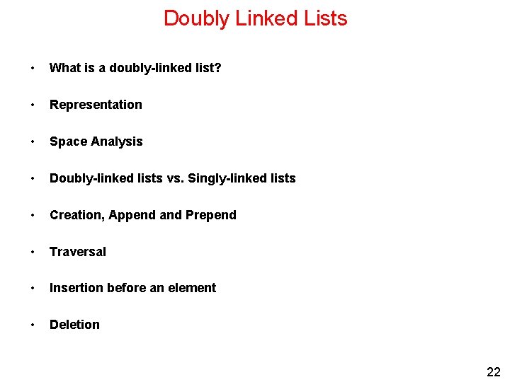 Doubly Linked Lists • What is a doubly-linked list? • Representation • Space Analysis