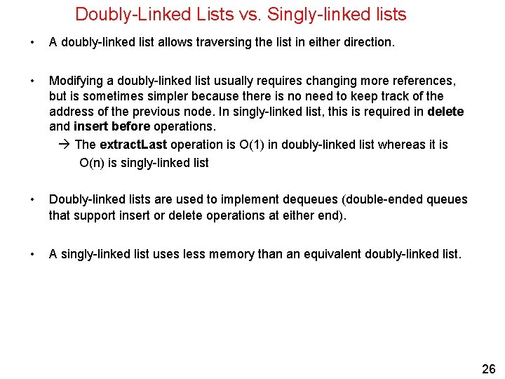 Doubly-Linked Lists vs. Singly-linked lists • A doubly-linked list allows traversing the list in