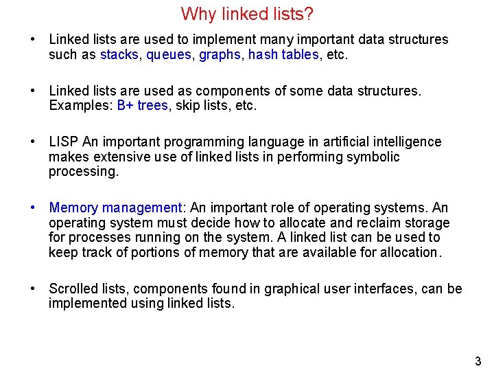 Why linked lists? • Linked lists are used to implement many important data structures