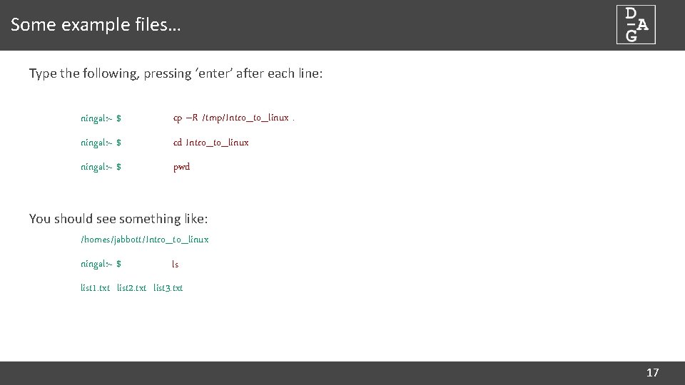 Some example files… Type the following, pressing ‘enter’ after each line: ningal: ~ $
