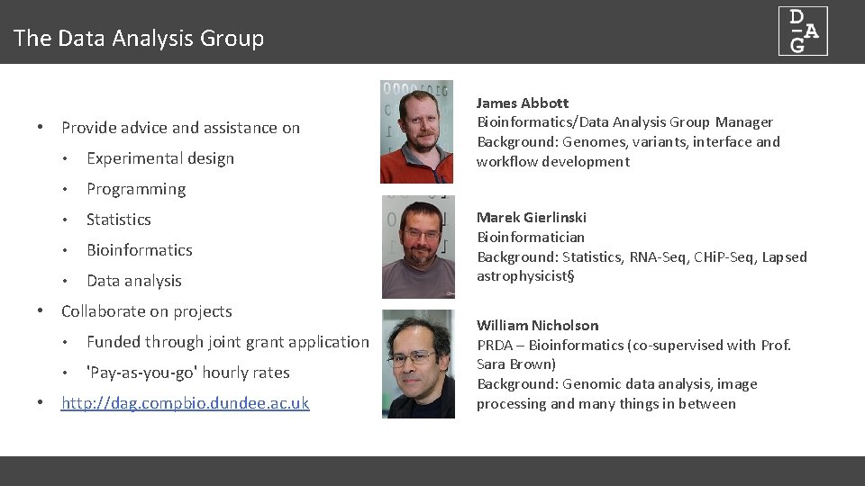 The Data Analysis Group • Provide advice and assistance on • Experimental design •