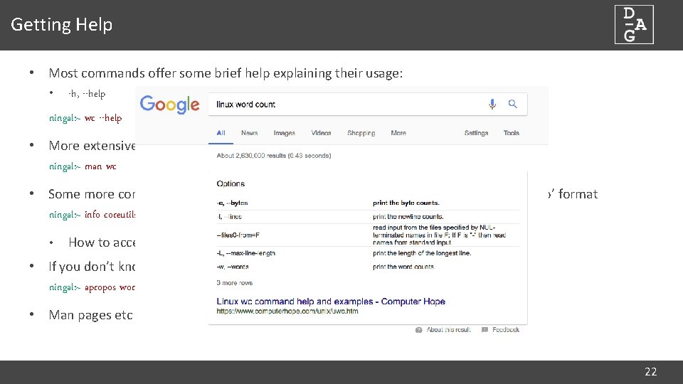 Getting Help • Most commands offer some brief help explaining their usage: • -h,