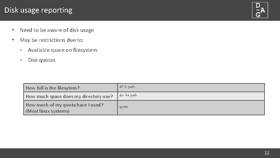 Disk usage reporting • Need to be aware of disk usage • May be