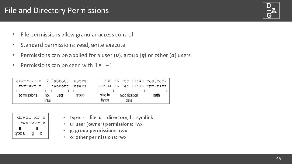 File and Directory Permissions • File permissions allow granular access control • Standard permissions: