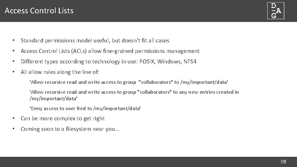 Access Control Lists • Standard permissions model useful, but doesn't fit all cases •