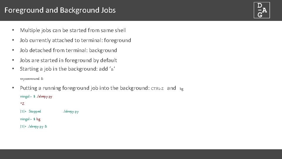 Foreground and Background Jobs • Multiple jobs can be started from same shell •