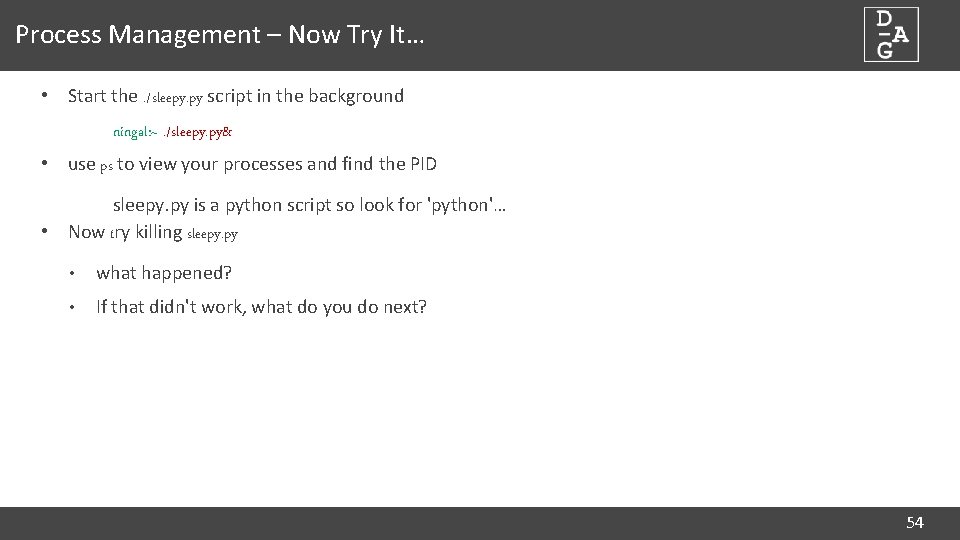 Process Management – Now Try It… • Start the. /sleepy. py script in the