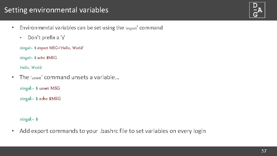 Setting environmental variables • Environmental variables can be set using the 'export' command •