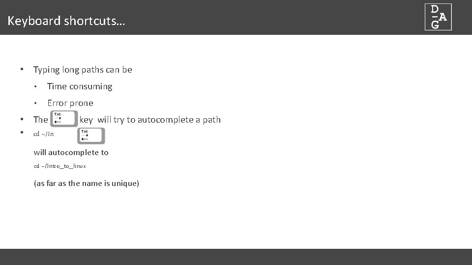 Keyboard shortcuts… • Typing long paths can be • Time consuming • Error prone