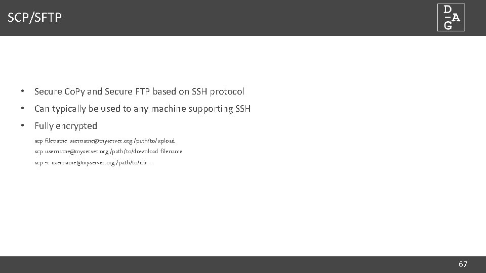 SCP/SFTP • Secure Co. Py and Secure FTP based on SSH protocol • Can