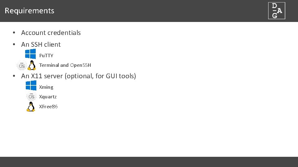 Requirements • Account credentials • An SSH client Pu. TTY Terminal and Open. SSH