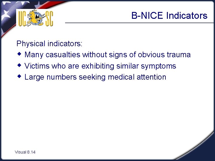 B-NICE Indicators Physical indicators: w Many casualties without signs of obvious trauma w Victims