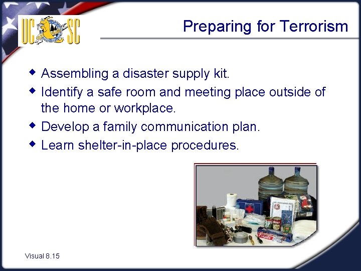 Preparing for Terrorism w Assembling a disaster supply kit. w Identify a safe room
