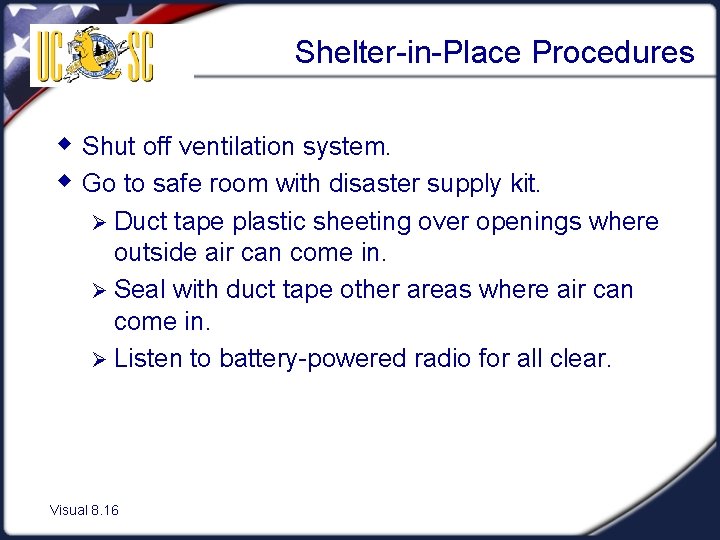 Shelter-in-Place Procedures w Shut off ventilation system. w Go to safe room with disaster