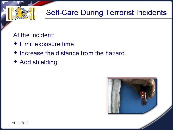 Self-Care During Terrorist Incidents At the incident: w Limit exposure time. w Increase the