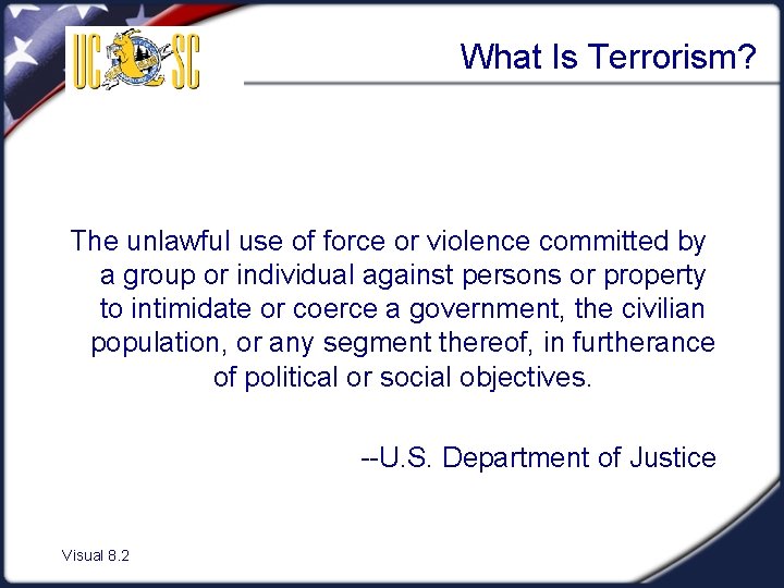 What Is Terrorism? The unlawful use of force or violence committed by a group